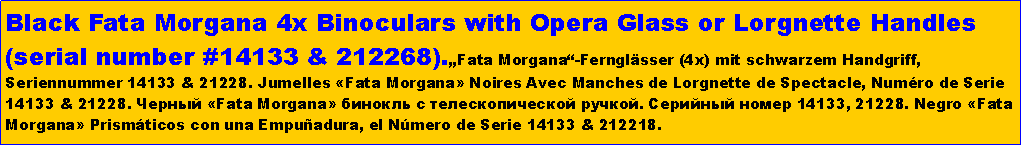 Text Box:   Two Earliest Known Fata Morgana Binoculars (serial # 520, & #680)   Fr�heste bekannte Fata Morgana-Ferngl�ser, mit Tatzenkreuz, Seriennummer 520 & 680