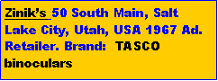 Text Box: Ziniks 50 South Main, Salt Lake City, Utah, USA 1967 Ad. Retailer. Brand:  TASCO binoculars