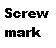 Text Box: Screw mark