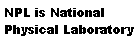 Text Box: NPL is National Physical Laboratory 