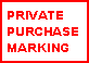 Text Box: PRIVATEPURCHASEMARKING